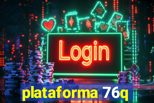 plataforma 76q